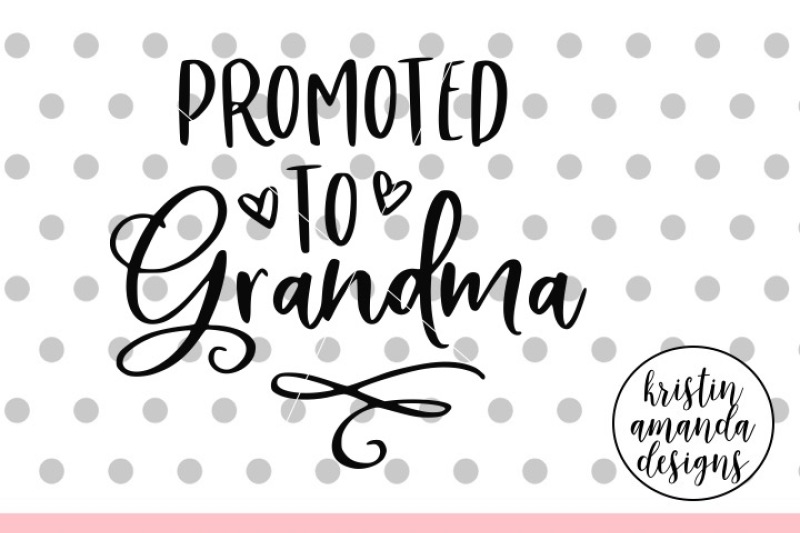 Free Promoted To Grandma Svg Dxf Eps Png Cut File Cricut Silhouette Crafter File Download Free Svg Cut Files