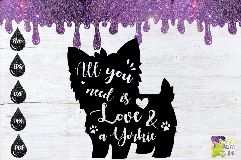 Download Free All You Need Is Love & A Yorkie Svg Crafter File ...
