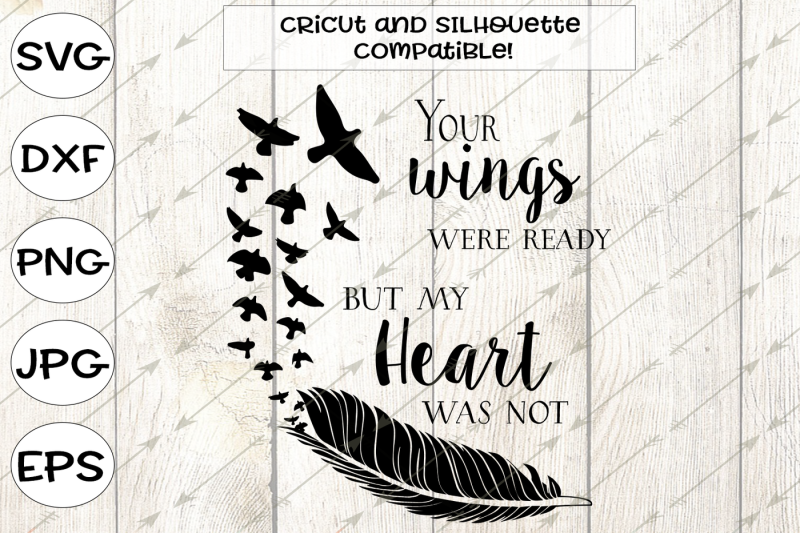 Download Free Your Wings Were Ready My Heart Was Not In Memory Svg Crafter File Cut Files Cups And Mugs