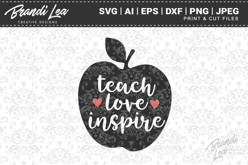 Download Free Teach Love Inspire Svg Cut Files Crafter File Free Svg Cut Files Cricut Explore Silhouette PSD Mockup Templates