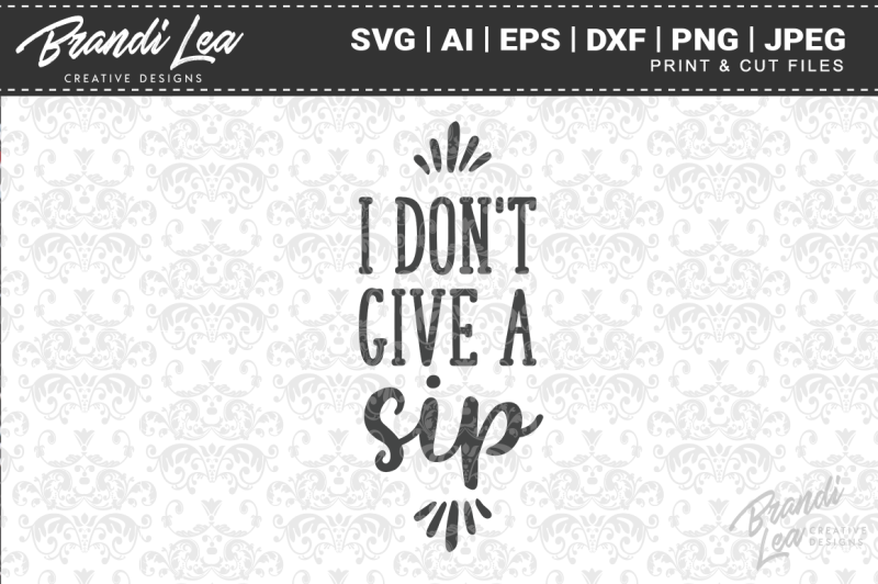 Free Free 74 I Dont Give A Sip Svg Free SVG PNG EPS DXF File