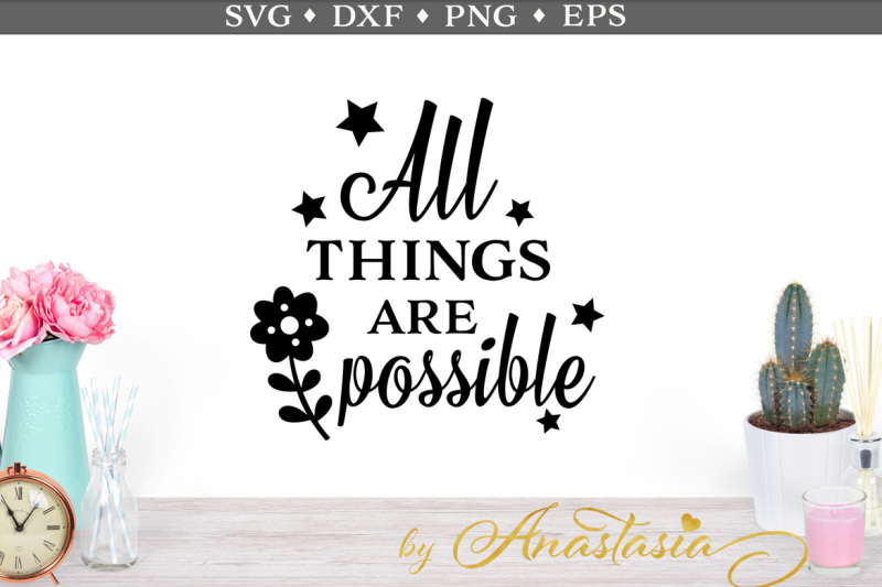 Download Free All Things Are Possible Svg Cut File Crafter File