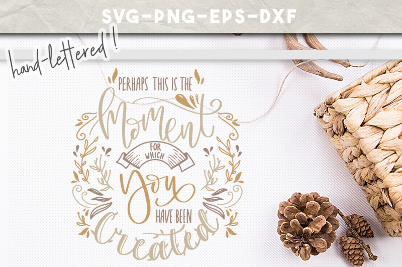 Download Free Christian Svg File The Moment You Have Been Created Handlettered Crafter File