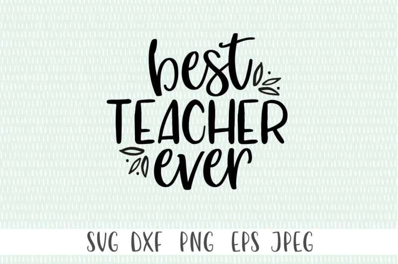 Download Free Best Teacher Ever Crafter File - SVG Cutting File | Free Download For Your Design