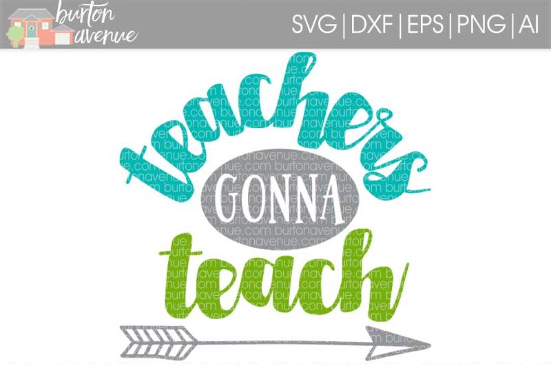 Download Free Teachers Gonna Teach Svg Cut File Crafter File - All ...