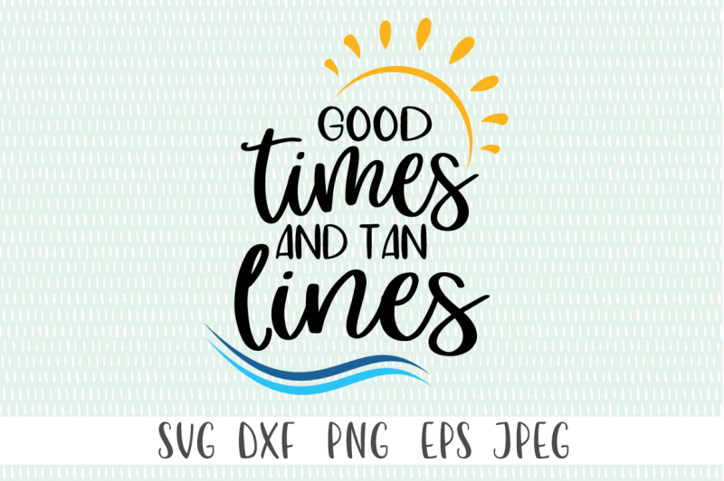 Free Good Times And Tan Lines Crafter File Free Svg Crafter File