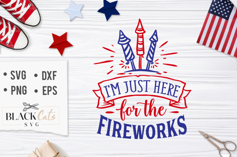 Download Free I'M Just Here For The Fireworks Svg Crafter File - Download Free I'M Just Here For The ...