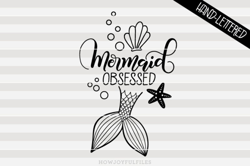 Download Free Free Mermaid Obsessed Svg Pdf Dxf Hand Drawn Lettered Cut File Crafter File Free Psd Mockup Tshirt And More SVG Cut Files