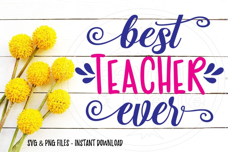 Download Best Teacher Ever Svg, image, print file, cut file ...