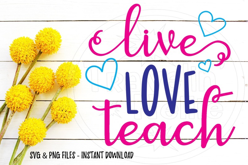Free Live Love Teach SVG Print Cut Image Files Cameo Cricut Crafter