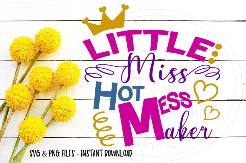 Download Free Little Miss Hot Mess Maker Svg Print Cut Image Files Cameo Cricut Svg Free Download Svg Files Tea