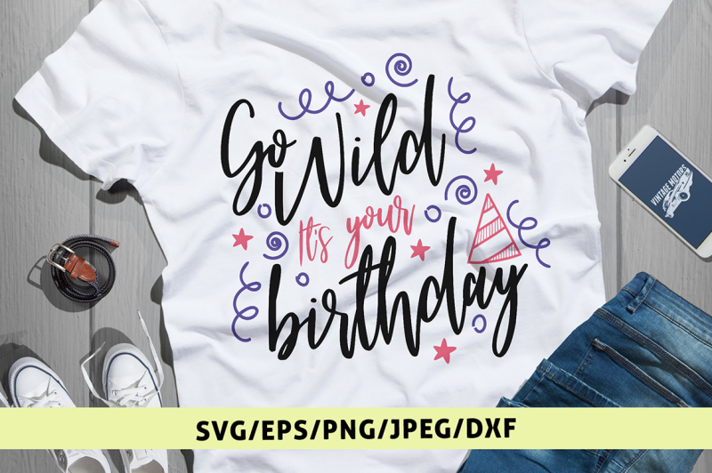 Download Free Go Wild Its Your Birthday Svg Cut File Crafter File ...