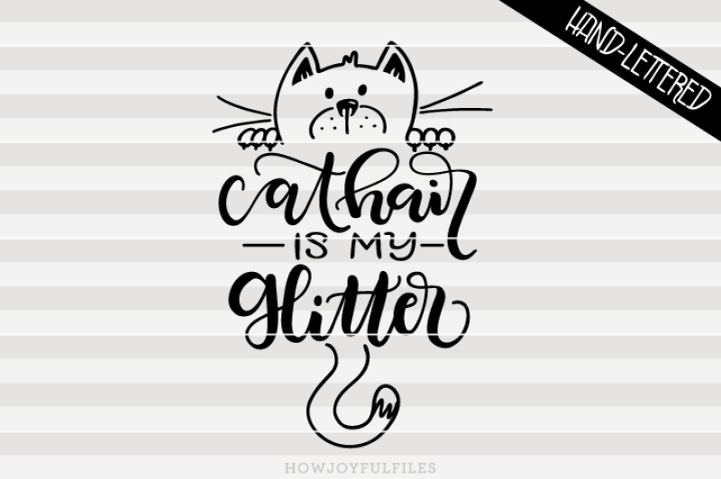 Free Cat Hair Is My Glitter Crazy Cat Lady Hand Drawn Lettered Cut File Crafter File Free Svg Cut Files Png Images