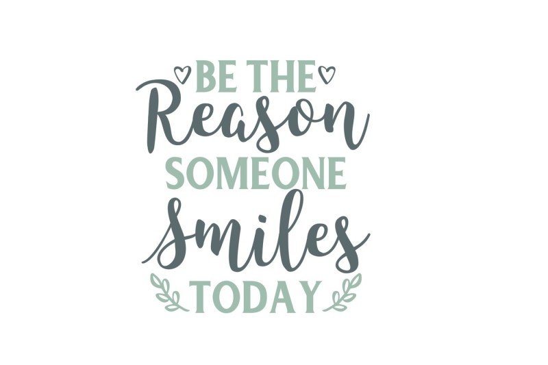 Be The Reason Someone Smiles SVG By Jen DCD | TheHungryJPEG.com