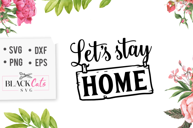 Free Free 241 Let&#039;s Stay Home Svg Free SVG PNG EPS DXF File