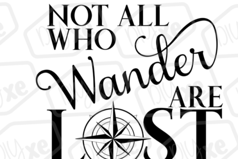 Free Not All Who Wander Are Lost Svg Dxf Png Vector Eps Svg Free Download Svg Files Home