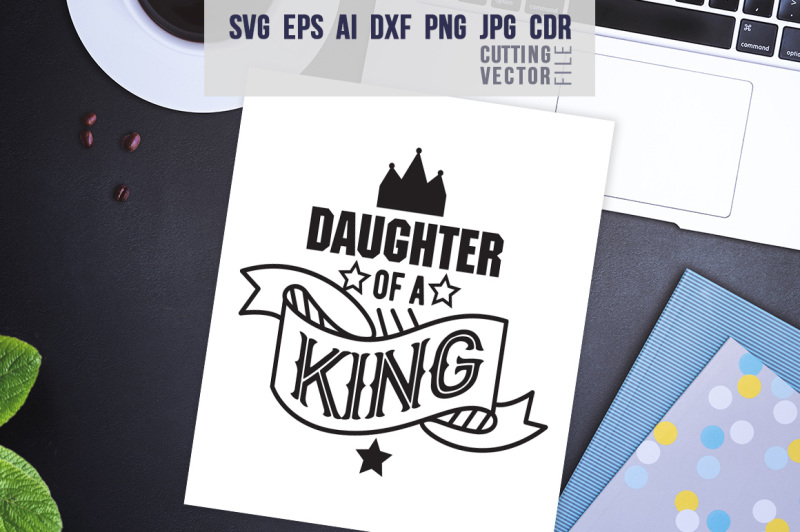 Download Free Daughter Of A King Quote Svg Eps Ai Cdr Dxf Png Jpg Crafter File