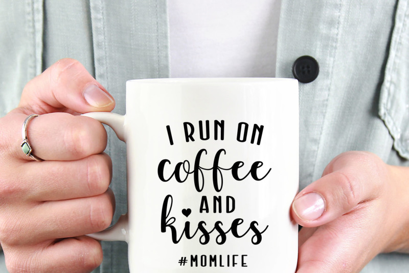 Download Free I Run On Coffee And Kisses Mom Life Printable Crafter File