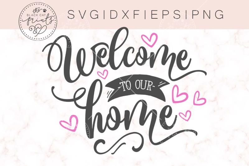 Download Free Welcome To Our Home Svg Dxf Png Eps Crafter File Download Free Svg Files For Cricut Silhouette