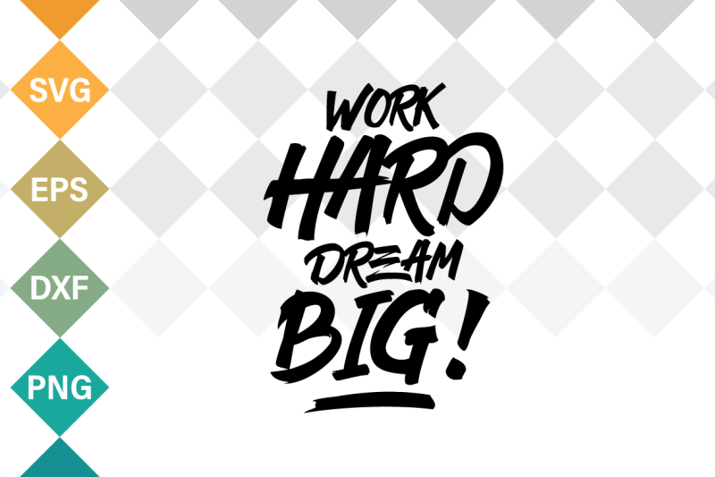 Download Work Hard Dream Big Svg Quote