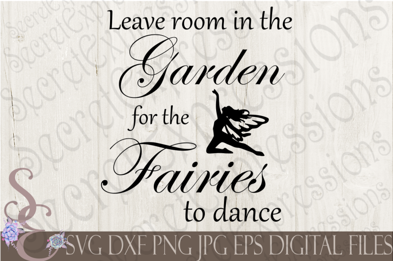 Free Leave Room In The Garden For The Fairies To Dance Svg Crafter File Free Download Svg Cut Files