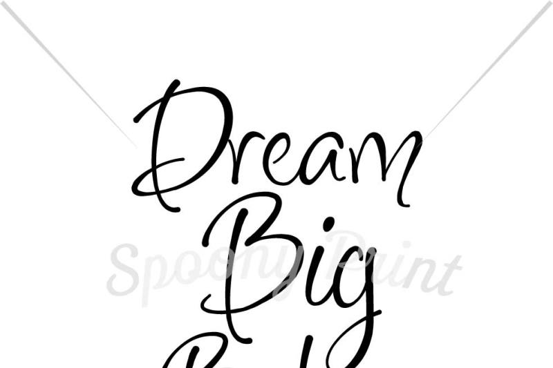 Free Free 320 Free Printable Dream Big Little One Svg SVG PNG EPS DXF File