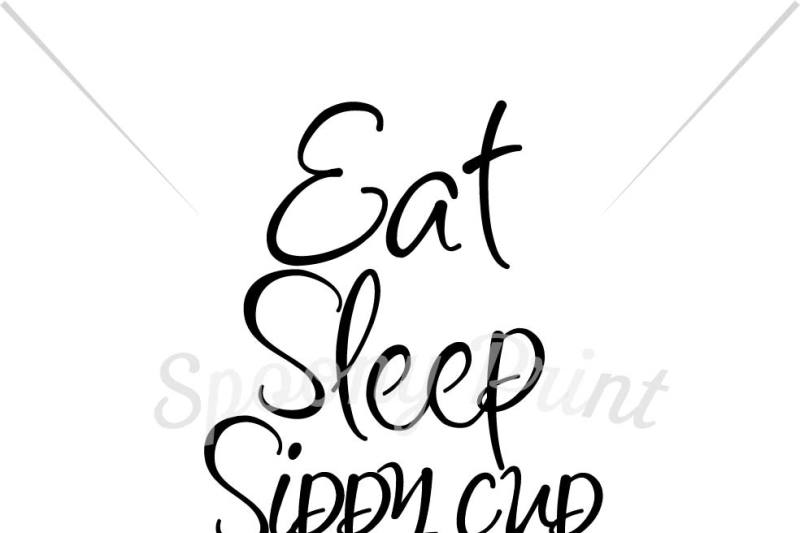 Eat Sleep Sippy Cup Repeat Scalable Vector Graphics Design Icons Svg File Graphic Resource