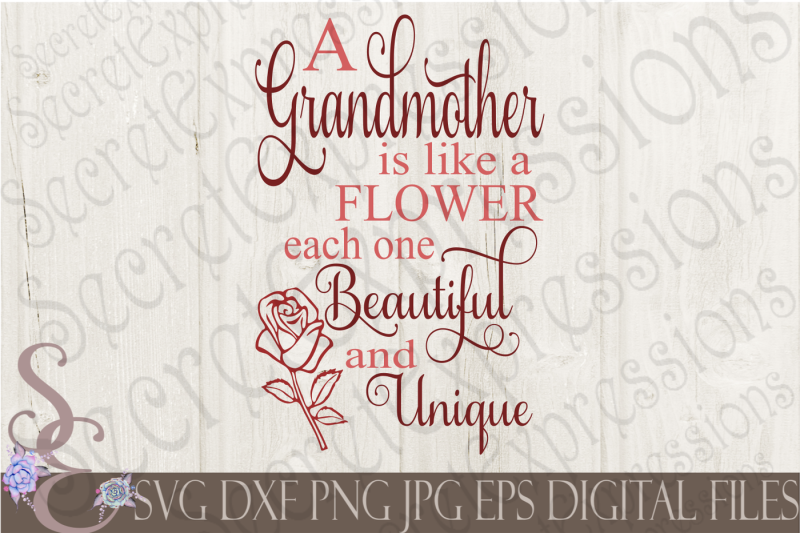 Download Free A Grandmother Is Like A Flower Each One Beautiful And Unique Svg Crafter File