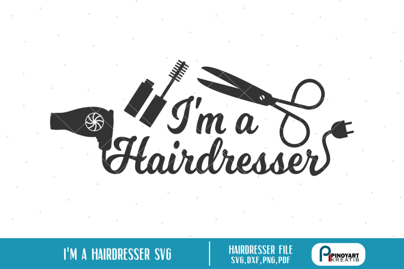 Hairdresser Svg Hairdresser Svg File I M A Hairdresser Svg Hair