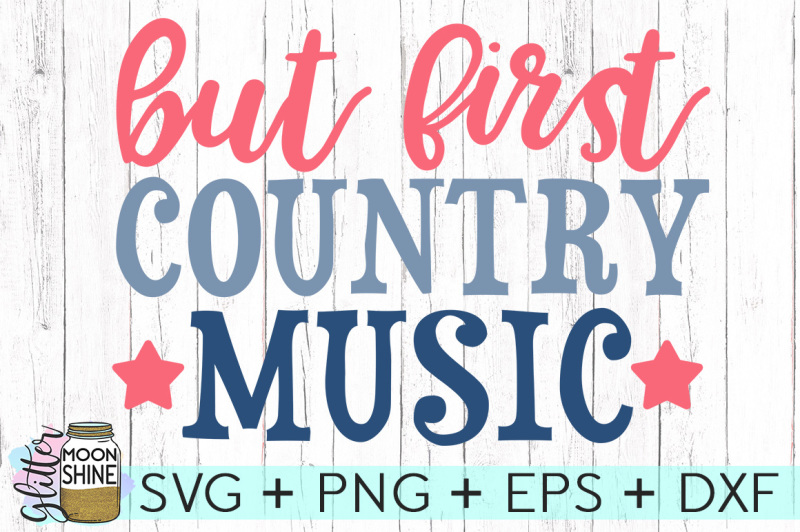 Free But First Country Music Svg Dxf Png Eps Cutting Files Crafter File Best Free Svg Files Download