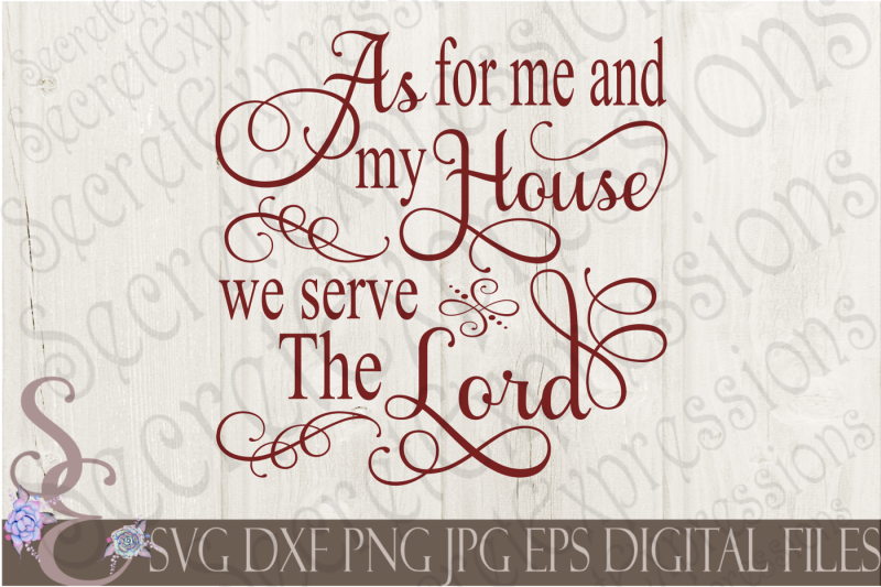 As For Me And My House We Serve The Lord Svg Scalable Vector Graphics Design Free Svg Files New