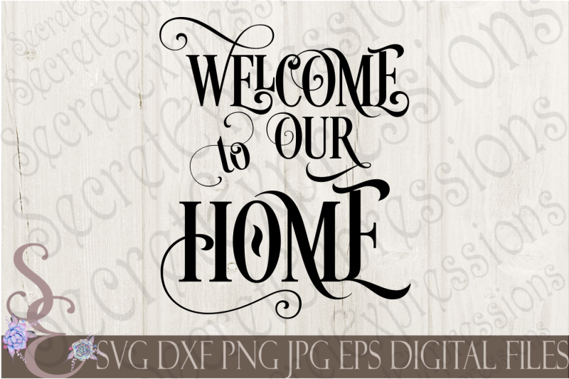 Download Free Welcome To Our Home Svg Crafter File Download Free Svg Cut Files Cricut Silhouette Design