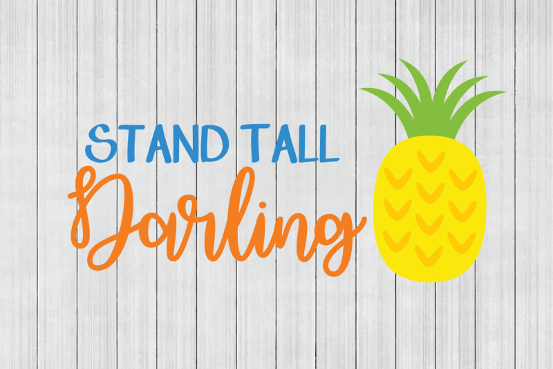 Download Free Pineapple Svg Stand Tall Darling Svg Dxf File Cuttable File Crafter File