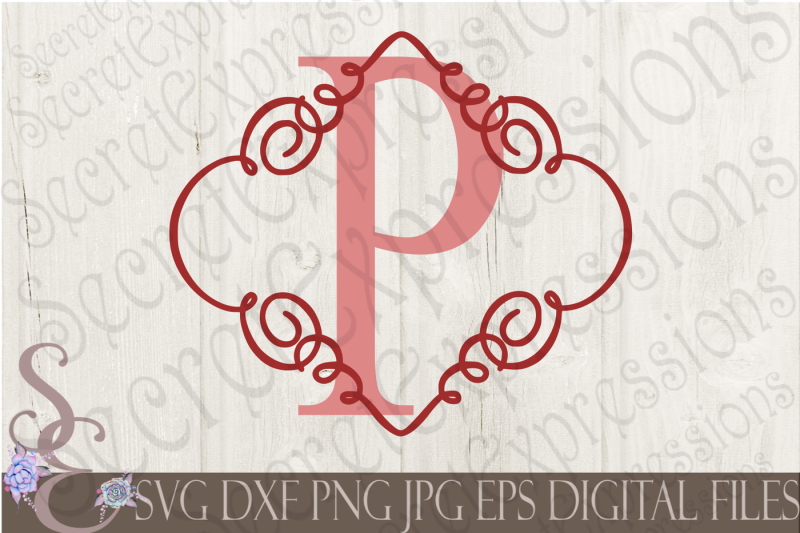 Download Free Letter P Initial Swirl Border Monogram Svg Crafter File Download Free Svg Cut Files Cricut Silhouette Design