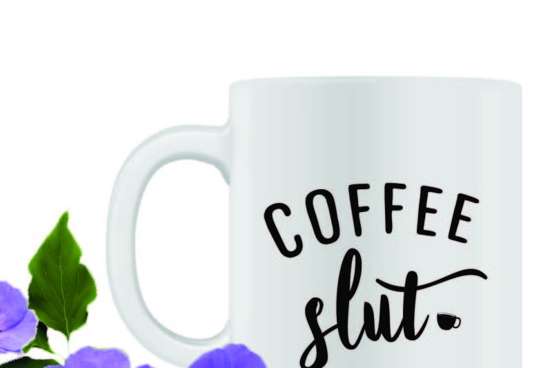 Free Coffee Slut Printable Svg Free Svg Files Available In Multiple Formats