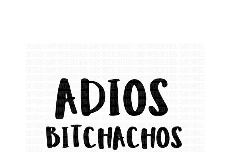 Adios Bitchachos By Southern Charm Paperie Designs Thehungryjpeg Com