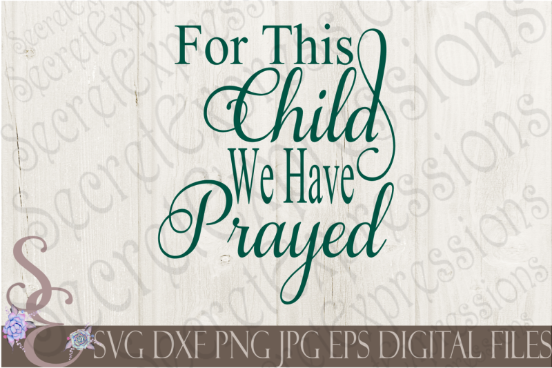 Download For This Child We Have Prayed SVG By SecretExpressionsSVG ...