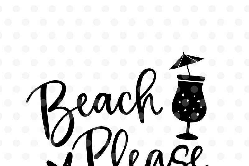 Download Free Beach Please SVG, EPS, PNG, DXF Crafter File - Free ...