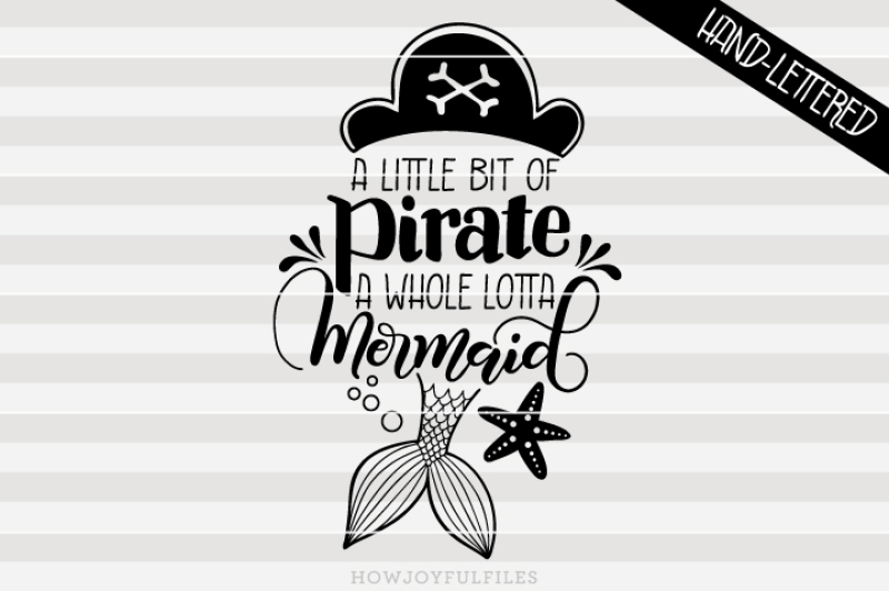 A little bit of pirate, a whole lotta mermaid - hand lettered cut file