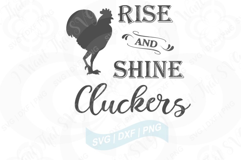 Download Free Rooster. Rise and Shine Cluckers. SVG DXF PNG Files ...