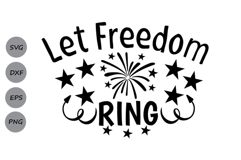 Let Freedom Ring Svg Th Of July Svg Independence Day Svg Usa Svg By Cosmosfineart