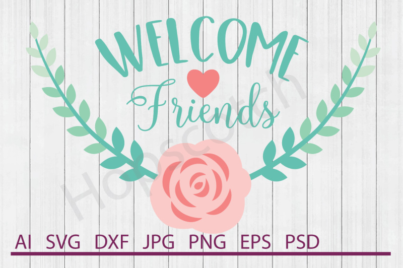 Free Free 302 Welcome Friends Svg SVG PNG EPS DXF File