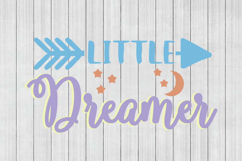 Download Free Little Dreamer SVG, Dream SVG, DXF File, Cuttable ...