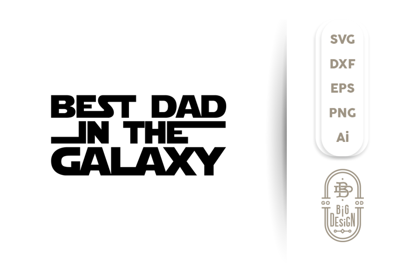 Download Free Svg Cut File Best Dad In The Galaxy Crafter File