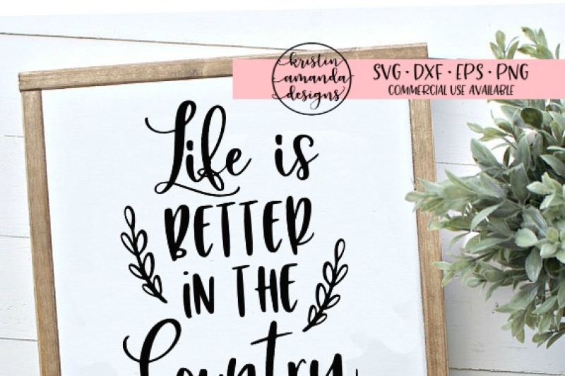 Life Is Better In The Country Svg Dxf Eps Png Cut File Cricut Silh By Kristin Amanda Designs Svg Cut Files Thehungryjpeg Com