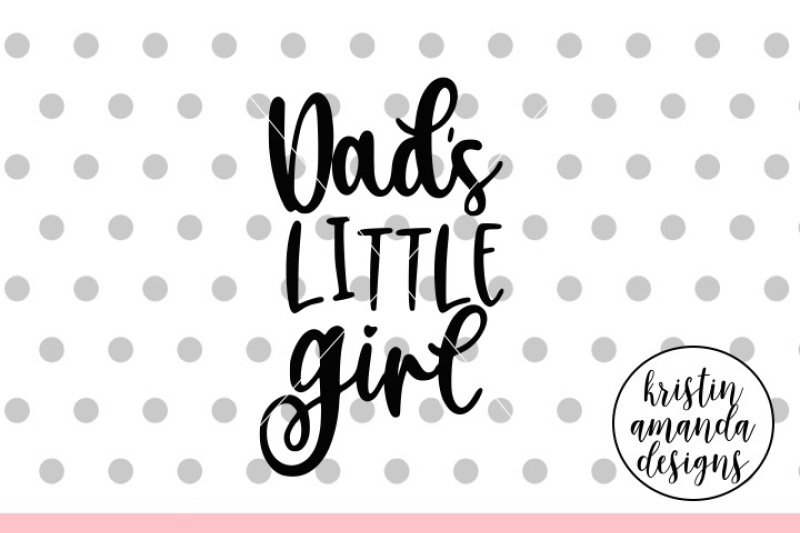 Download Free Dad S Little Girl Svg Dxf Eps Png Cut File Cricut Silhouette PSD Mockup Template