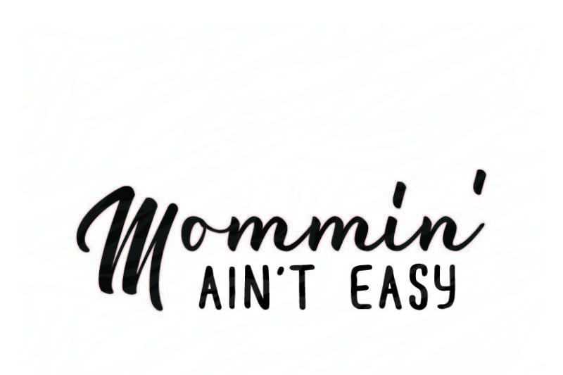 Download Free Free Mommin Ain T Easy Crafter File SVG DXF Cut File
