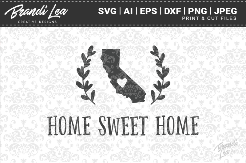 Free California Home Sweet Home State Map Svg Cut Files Crafter File Free Svg Cut Files Lovesvg