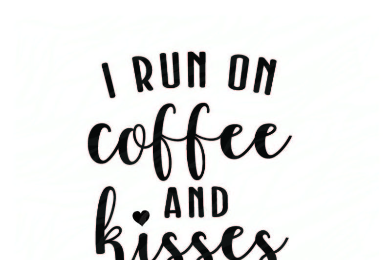 I Run On Coffee And Kisses Printable By Spoonyprint Thehungryjpeg Com