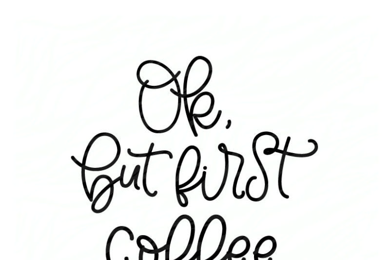 Free Ok But First Coffee Crafter File All Download Free Svg Cut Files Cricut Silhouette